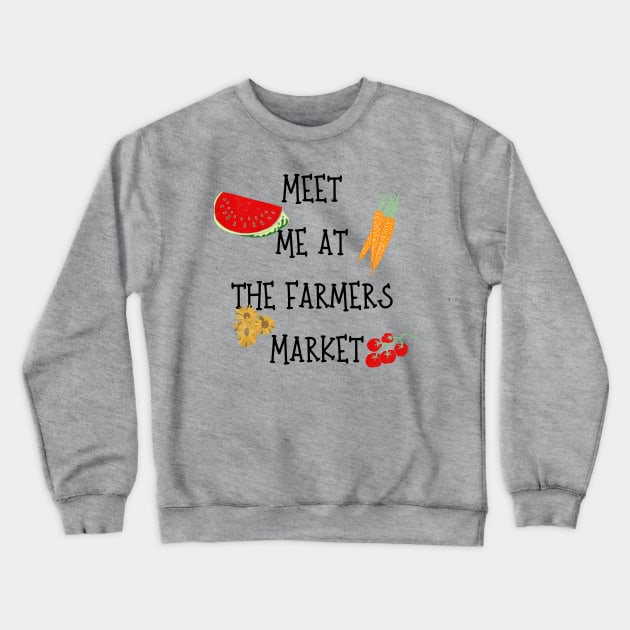 meet me at the farmers market Crewneck Sweatshirt by Lindseysdesigns